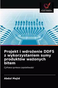 Projekt i wdrożenie DDFS z wykorzystaniem sumy produktów ważonych bitem