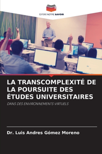 La Transcomplexité de la Poursuite Des Études Universitaires