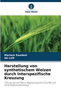 Herstellung von synthetischem Weizen durch interspezifische Kreuzung