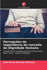 Percepções da importância do conceito de Dignidade Humana