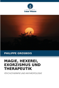 Magie, Hexerei, Exorzismus Und Therapeutik