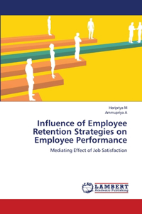 Influence of Employee Retention Strategies on Employee Performance