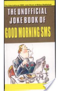 The Unofficial Joke Book Of Good Morning Sms