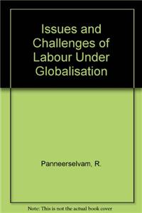 Issues And Challenges Of Labour Under Globalisation