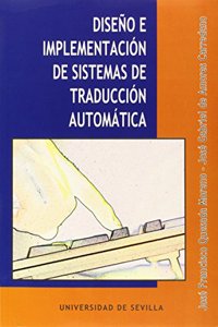 Diseno e implementacion de sistemas de traduccion automatica (Ciencias) (Spanish Edition)