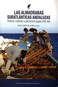 Las almadrabas suratlanticas andaluzas: Historia, tradicion y patrimonio (siglos XVIII-XXI)