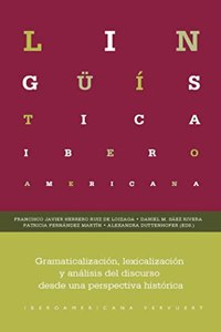 Gramaticalizacion, lexicalizacion y analisis del discurso desde una perspectiva historica