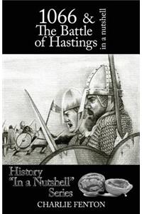 1066 & the Battle of Hastings in a Nutshell