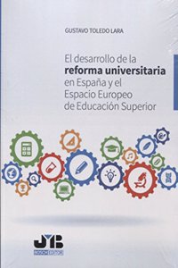 El desarrollo de la reforma universitaria en Espana y el Espacio Europeo de Educacion Superior (Spanish Edition)