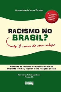 Racismo No Brasil? E Coisa Da Sua Cabeca