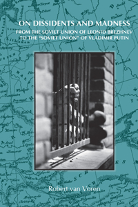 On Dissidents and Madness: From the Soviet Union of Leonid Brezhnev to the 