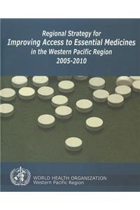 Regional Strategy for Improving Access to Essential Medicines in the Western Pacific Region, 2005-2010