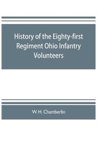 History of the Eighty-first Regiment Ohio Infantry Volunteers, during the War of the Rebellion