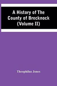 History Of The County Of Brecknock (Volume Ii)