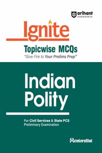Arihant Ignite Series for UPSC Prelims- Topicwise MCQs for Indian Polity | For Civil Services & State PCS Prelims
