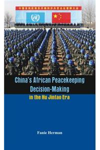 China's African Peacekeeping Decision-Making in the Hu Jintao Era