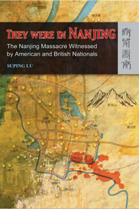 They Were in Nanjing – The Nanjing Massacre Witnessed by American and British Nationals