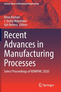 Recent Advances in Manufacturing Processes