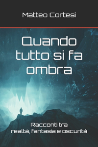 Quando tutto si fa ombra