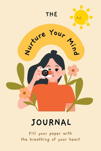 Nurture Your Mind Mindfulness and Mental Health Self-Care Planner Journal