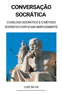 Conversação Socrática - O diálogo socrático e o método socrático explicam simplesmente