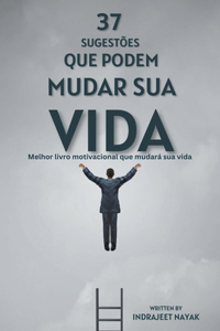 37 sugestões que podem mudar sua vida - Melhor livro motivacional que mudará sua vida