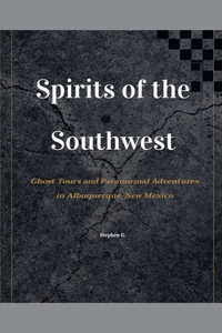 Spirits of the Southwest: Ghost Tours and Paranormal Adventures in Albuquerque