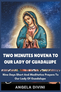 Two Minutes Novena to Our Lady of Guadalupe