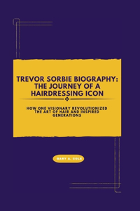 Trevor Sorbie Biography