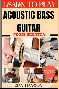 Learn to Play Acoustic Bass Guitar from Scratch