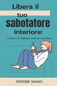 Libera il tuo sabotatore interiore