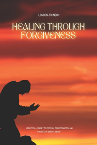 Healing Through Forgiveness