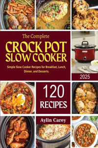 The Complete Crock Pot Slow Cooker