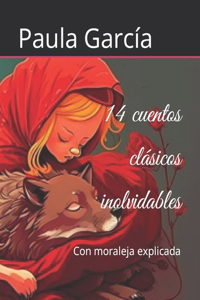 14 cuentos clásicos inolvidables: Con moraleja explicada