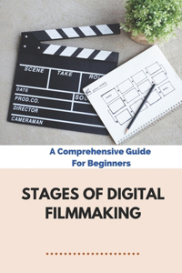 Stages Of Digital Filmmaking