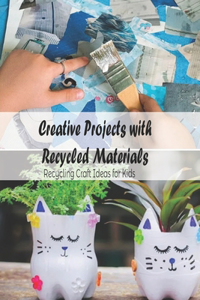 Creative Projects with Recycled Materials