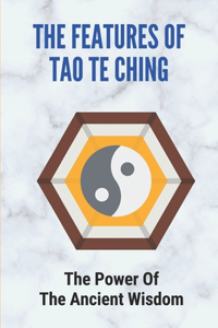 The Features Of Tao Te Ching