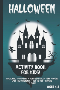 Halloween activity book for kids ages 4-8 Colouring by numbers - word searches - i spy - mazes - spot the difference - dot to dot - sudoku and more