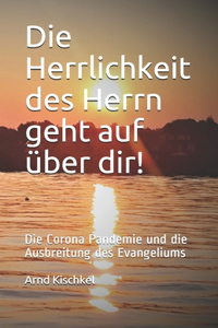 Die Herrlichkeit des Herrn geht auf über dir!