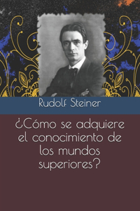 ¿Cómo se adquiere el conocimiento de los mundos superiores?