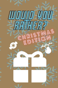 Would You Rather Christmas Edition