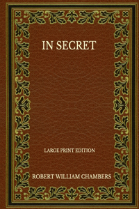 In Secret - Large Print Edition