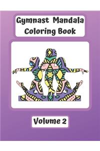 Gymnast Mandala Coloring Book Volume 2: Gymnast Mandalas with Sketchbook Pages. Unique Full Page Patterns for Coloring. Gift for Girls and Gymnasts.