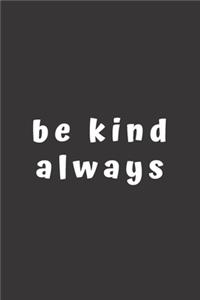 be kind always