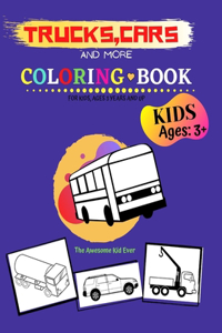 Trucks, Cars and More Coloring Book for kids, ages 3 years and up