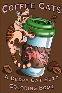 Coffee Cats A Derpy Cat Butt Coloring Book