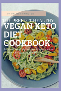 Perfect Healthy Vegan Keto Diet Cookbook