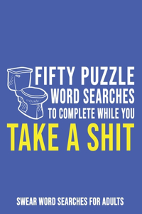 Fifty Puzzle Word Searches To Complete While You Take A Shit