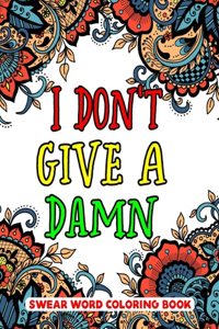 I Don't Give A Damn Swear Word Coloring Book