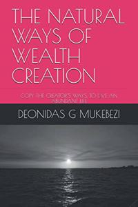 The Natural Ways of Wealth Creation